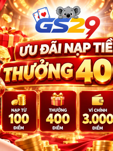 ƯU ĐÃI NẠP TIỀN GS29 400% – HƯỚNG DẪN ĐĂNG KÝ, NẠP TIỀN VÀ NHẬN THƯỞNG