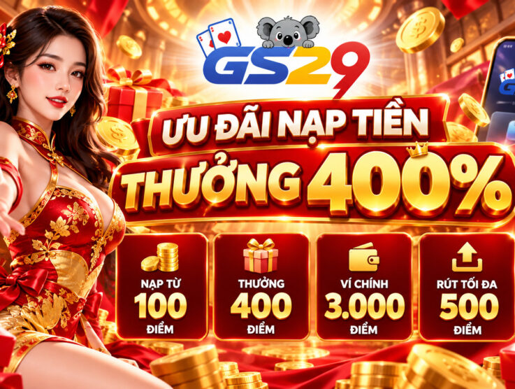 ƯU ĐÃI NẠP TIỀN GS29 400% – HƯỚNG DẪN ĐĂNG KÝ, NẠP TIỀN VÀ NHẬN THƯỞNG